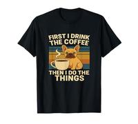 Coffee First Funny French Bulldog Lover Design T-Shirt