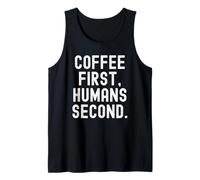 Coffee First Humans Second Funny Sarcastic Saying Men Women Tank Top