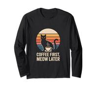 Coffee First Meow Later Cat Fun Humor Long Sleeve T-Shirt