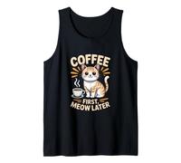 Coffee First Meow Later Cat Fun Humor Tank Top