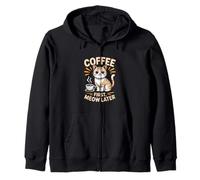 Coffee First Meow Later Cat Fun Humor Zip Hoodie