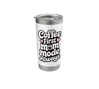 Coffee First Mom Mode Always Funny Stainless Steel Insulated Tumbler