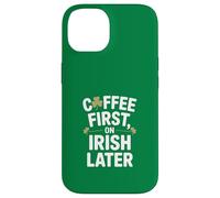 Coffee First On Irish Later St Patricks Day Case for iPhone 14