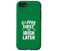 Coffee First On Irish Later St Patricks Day Case for iPhone SE (2020) / 7/8