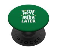 Coffee First On Irish Later St Patricks Day PopSockets Adhesive PopGrip
