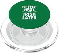 Coffee First On Irish Later St Patricks Day PopSockets PopGrip for MagSafe