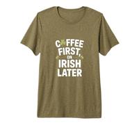 Coffee First On Irish Later St Patricks Day Premium T-Shirt
