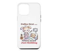 Coffee First Patients Second Funny Nurse Case for iPhone 12 Pro Max