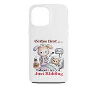 Coffee First Patients Second Funny Nurse Case for iPhone 13 Pro Max