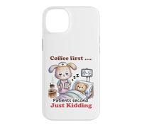 Coffee First Patients Second Funny Nurse Case for iPhone 14 Plus