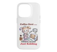 Coffee First Patients Second Funny Nurse Case for iPhone 14 Pro