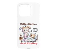 Coffee First Patients Second Funny Nurse Case for iPhone 15 Pro