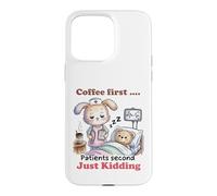 Coffee First Patients Second Funny Nurse Case for iPhone 15 Pro Max