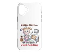 Coffee First Patients Second Funny Nurse Case for iPhone 16 Plus
