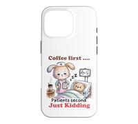 Coffee First Patients Second Funny Nurse Case for iPhone 16 Pro
