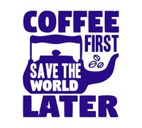 Coffee First Save The World Later Typography Design Premium Lettering Decals 54.6x60.5cm It Won't Fall Off DarkBlue