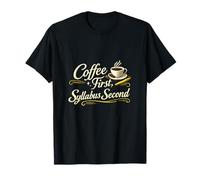 Coffee First Syllabus Second Teacher Caffeine Design T-Shirt