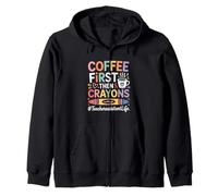 Coffee First The Crayons Teacher Assistant Zip Hoodie
