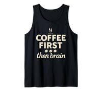 Coffee First Then Brain Funny Morning Caffeine Quote Tank Top