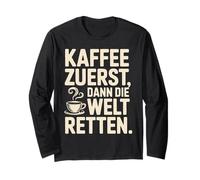 Coffee First Then Save The World Funny Quote Design Long Sleeve T-Shirt