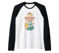 Coffee First Then Surf Cute Surfboard Wave Beach Ocean Lover Raglan Baseball Tee