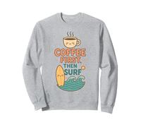 Coffee First Then Surf Cute Surfboard Wave Beach Ocean Lover Sweatshirt