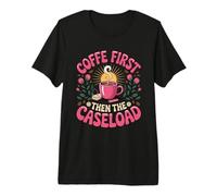 Coffee First Then the Caseload School Counselor Premium T-Shirt
