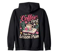 Coffee First Then the Lesson Plan Tutor Zip Hoodie