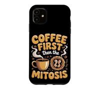Coffee First Then the Mitosis Biology Teacher Case for iPhone 11