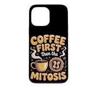 Coffee First Then the Mitosis Biology Teacher Case for iPhone 13 Pro Max