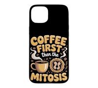 Coffee First Then the Mitosis Biology Teacher Case for iPhone 15 Plus