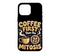 Coffee First Then the Mitosis Biology Teacher Case for iPhone 16 Pro Max