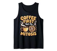 Coffee First Then the Mitosis Biology Teacher Tank Top