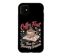 Coffee First Then the Therapy Session Psychology Teacher Case for iPhone 11