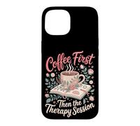 Coffee First Then the Therapy Session Psychology Teacher Case for iPhone 15