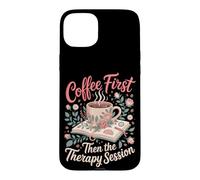 Coffee First Then the Therapy Session Psychology Teacher Case for iPhone 15 Plus