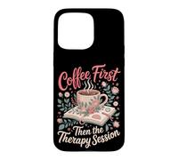 Coffee First Then the Therapy Session Psychology Teacher Case for iPhone 15 Pro Max