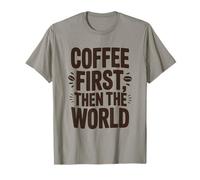 Coffee First Then The World Funny Quote Shirt Coffee Lovers T-Shirt
