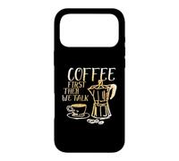 Coffee First Then We Talk Case for iPhone 17 Pro Max