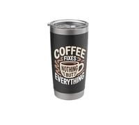 Coffee Fixes Nothing But Everything Caffeine Lovers Funny Stainless Steel Insulated Tumbler