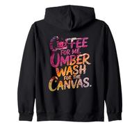 COFFEE FOR ME, UMBER WASH FOR THE CANVAS Zip Hoodie