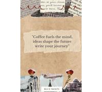 Coffee Fuels the Mind, Ideas Shape the Future - Lined Notebook, 100 Pages: For coffee lovers, thinkers, and dreamers