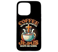 Coffee Gets Me Started Jesus Keeps Me Going Christian Case for iPhone 15 Pro Max
