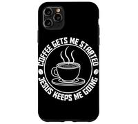 Coffee Gets Me Started Jesus Keeps Me Going Coffee Lovers Case for iPhone 11 Pro Max