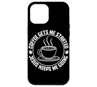 Coffee Gets Me Started Jesus Keeps Me Going Coffee Lovers Case for iPhone 12 Pro Max