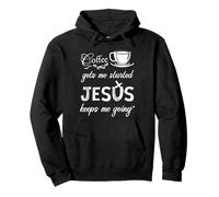 Coffee Gets Me Started Jesus Keeps Me Going Jesus Pullover Hoodie