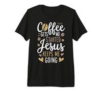 Coffee Gets Me Started Jesus Keeps Me Going T Shirt Women Premium T-Shirt