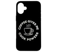 Coffee Gives Me Cook Powers Funny Coffee Lover cooking chef Case for iPhone 16 Plus