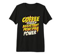 Coffee Gives Me My Assistant Principal Power Premium T-Shirt