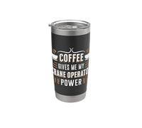 Coffee Gives Me My Crane Operator Power Workers Crane Driver Stainless Steel Insulated Tumbler